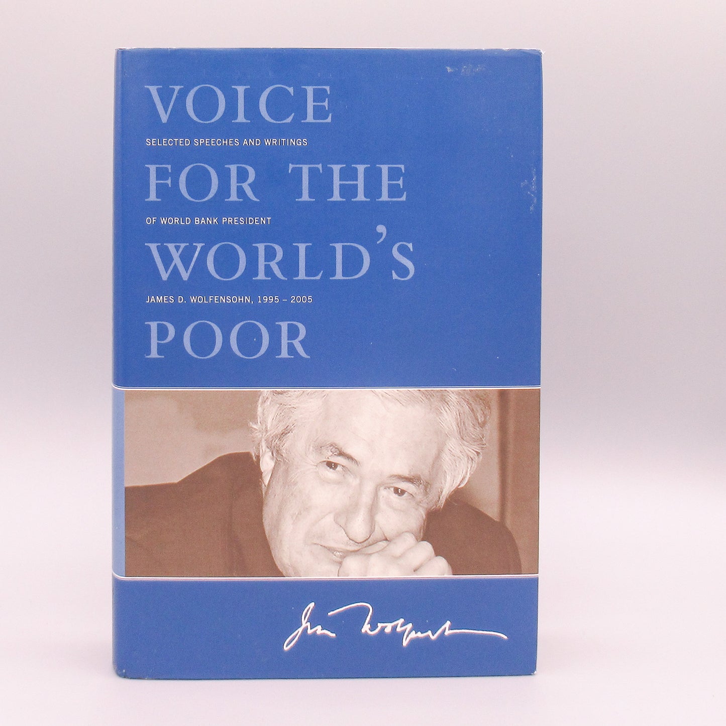 Voice for the World's Poor: Selected Speeches and Writings of World Bank President James D. Wolfensohn, 1995-2005 ***