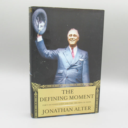 The Defining Moment: FDR's Hundred Days and the Triumph of Hope