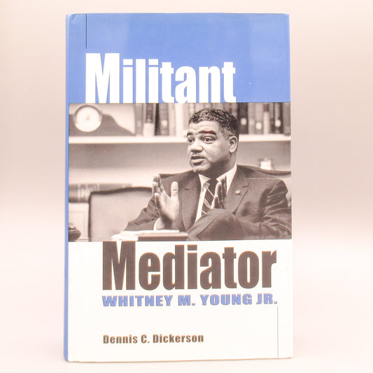 Militant Mediator Whitney M. Young
