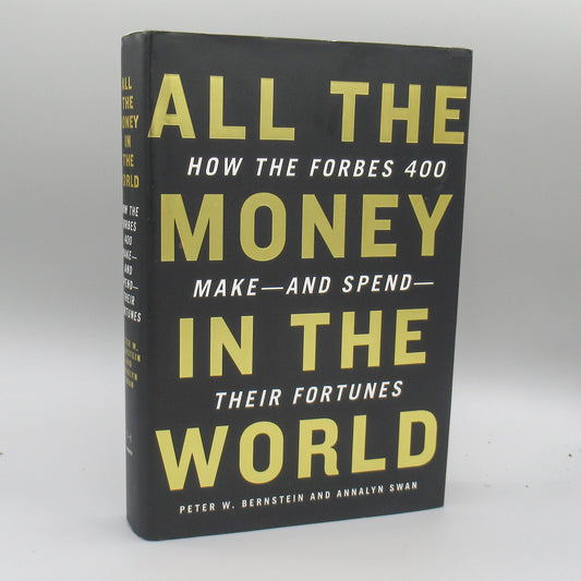 All the Money in the World: How the Forbes 400 Make and Spend Their Fortunes