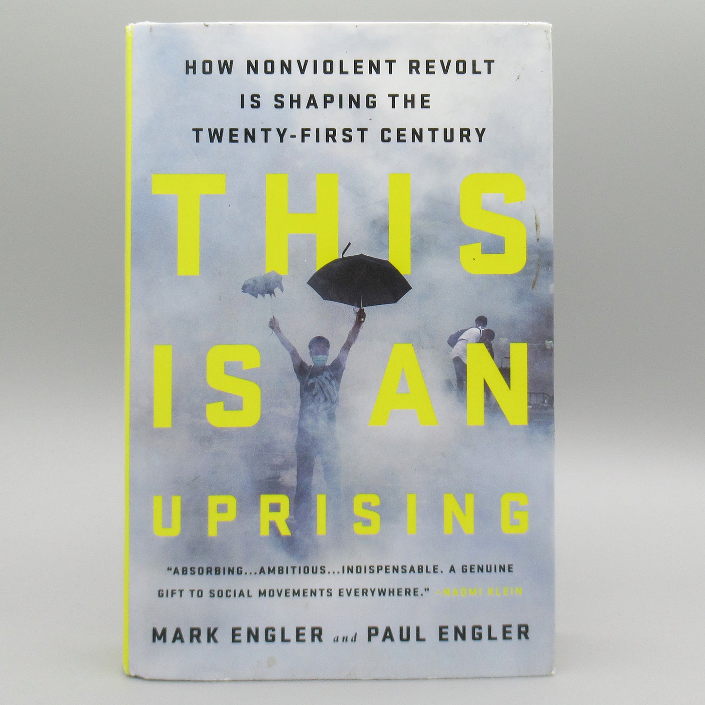 This Is an Uprising: How Nonviolent Revolt Is Shaping the Twenty-First Century