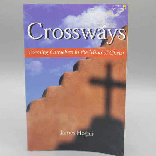 Crossways: Forming Ourselves in the Mind of Christ