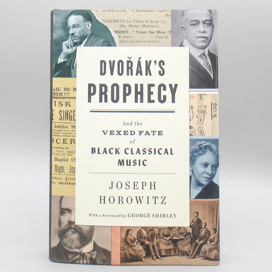 Dvorak's Prophecy: And the Vexed Fate of Black Classical Music