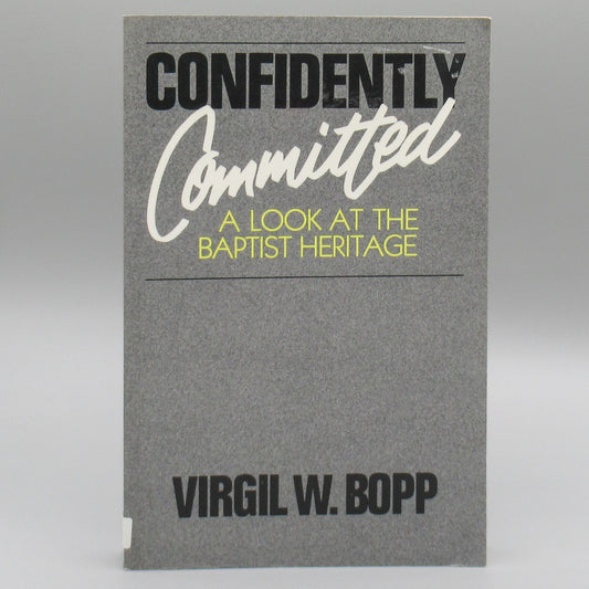 Confidently Committed: A Look at the Baptist Heritage ***