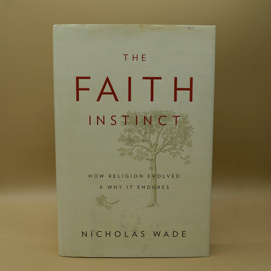 The Faith Instinct: How Religion Evolved and Why It Endures ***