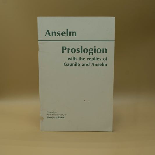 Proslogion, with the Replies of Gaunilo and Anselm ***