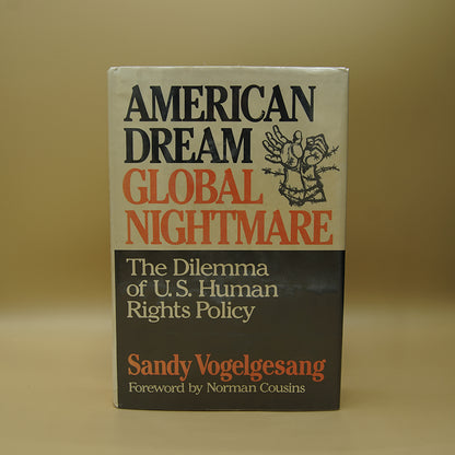 American Dream, Global Nightmare: The Dilemma of U.S. Human Rights Policy ***