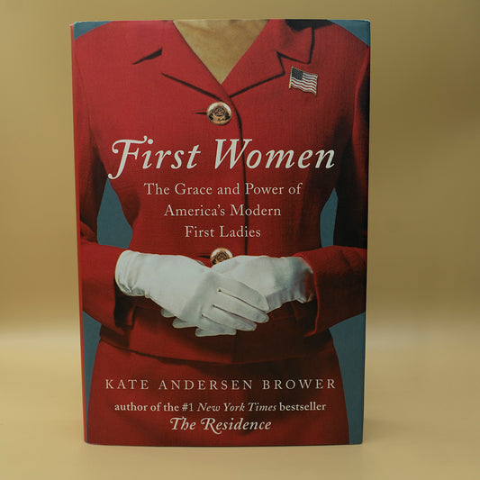 First Women: The Grace and Power of America's Modern First Ladies ***
