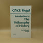 Introduction to the Philosophy of History: with selections from The Philosophy of Right ***
