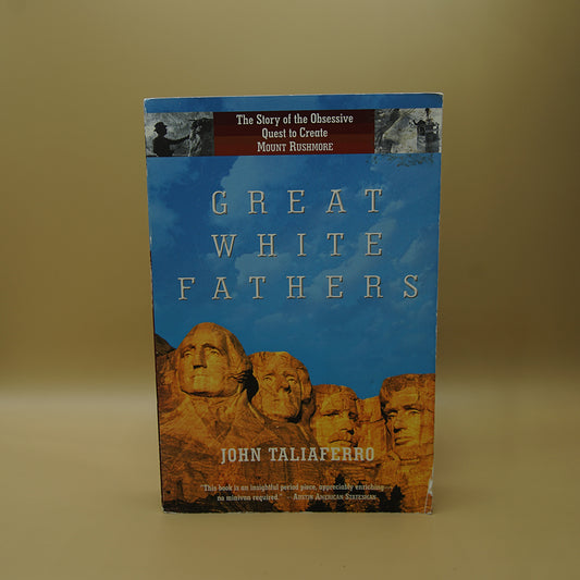 Great White Fathers: The True Story of the Obsessive Quest to Create Mt. Rushmore ***