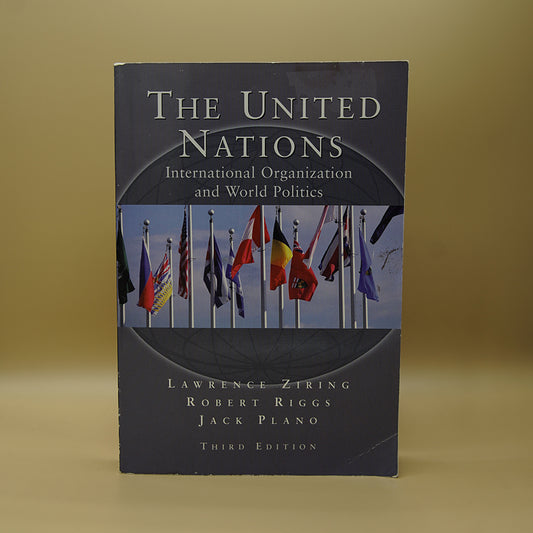 The United Nations: International Organization and World Politics***