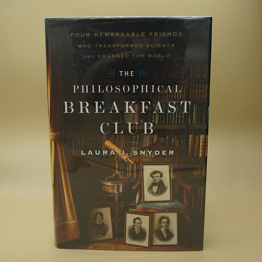 The Philosophical Breakfast Club: Four Remarkable Friends Who Transformed Science and Changed the World ***