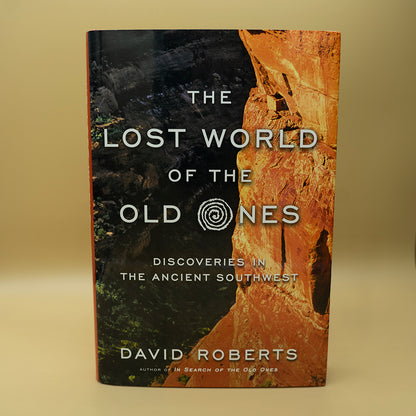 The Lost World of the Old Ones: Discoveries in the Ancient Southwest