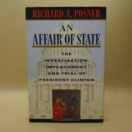 An Affair of State: The Investigation, Impeachment, and Trial of President Clinton ***