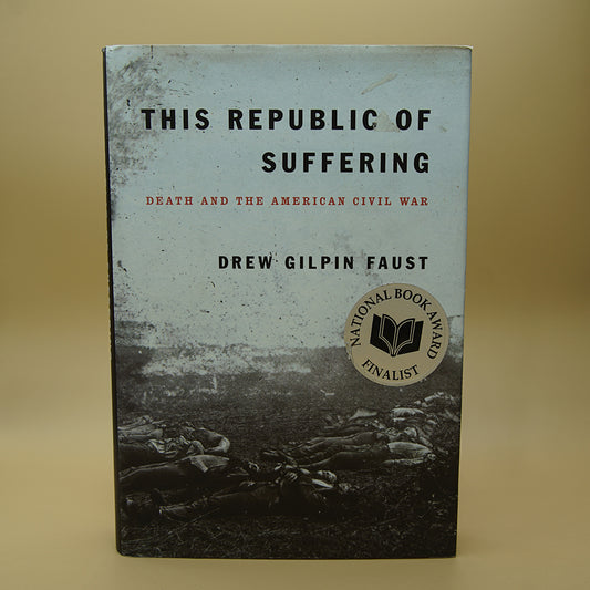 This Republic of Suffering: Death and the American Civil War