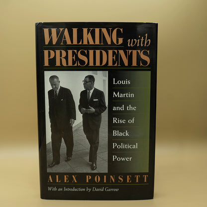 Walking With Presidents: Louis Martin and the Rise of Black Political Power