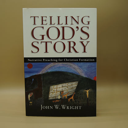 Telling God's Story: Narrative Preaching for Christian Formation ***