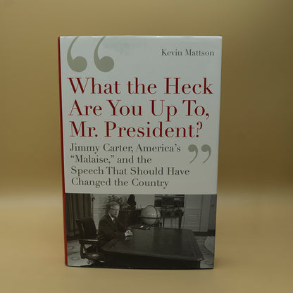 What the Heck Are You Up To, Mr. President?': Jimmy Carter, America's "Malaise," and the Speech that Should Have Changed the Country to ***