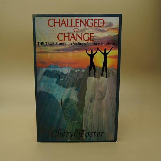 Challenged to Change: The True Story of a Victim's Journey to Victory ***
