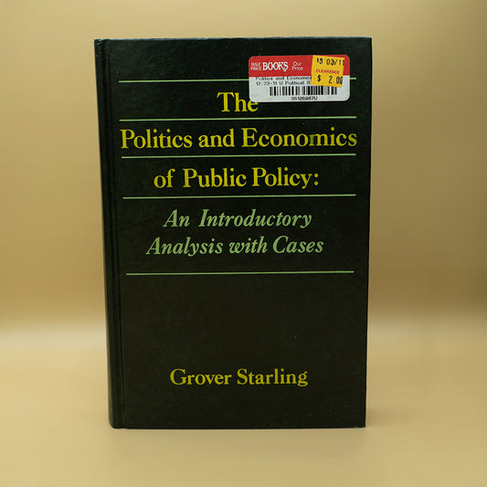 The politics and economics of public policy: An introductory analysis : with cases ***