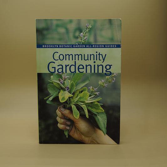 Community Gardening (Brooklyn Botanic Garden All-Region Guide)