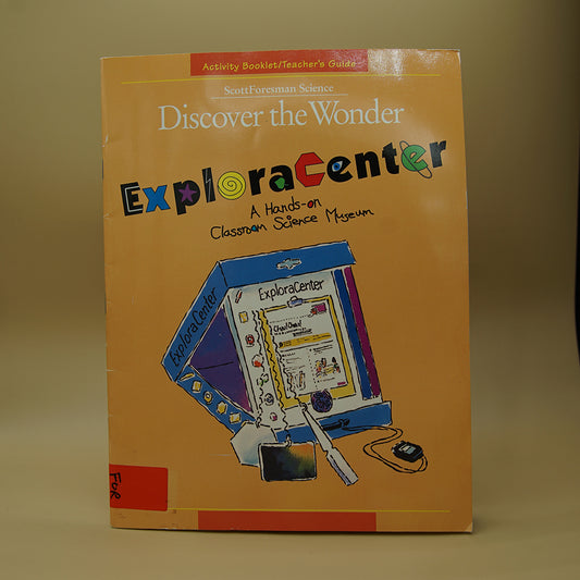 Discover the Wonder: Exploracenter - A Hands-on Classroom Science Museum Activity Guide