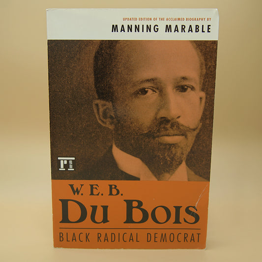 W. E. B. Du Bois: Black Radical Democrat