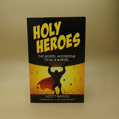 Holy Heroes: The Gospel According to DC & Marvel