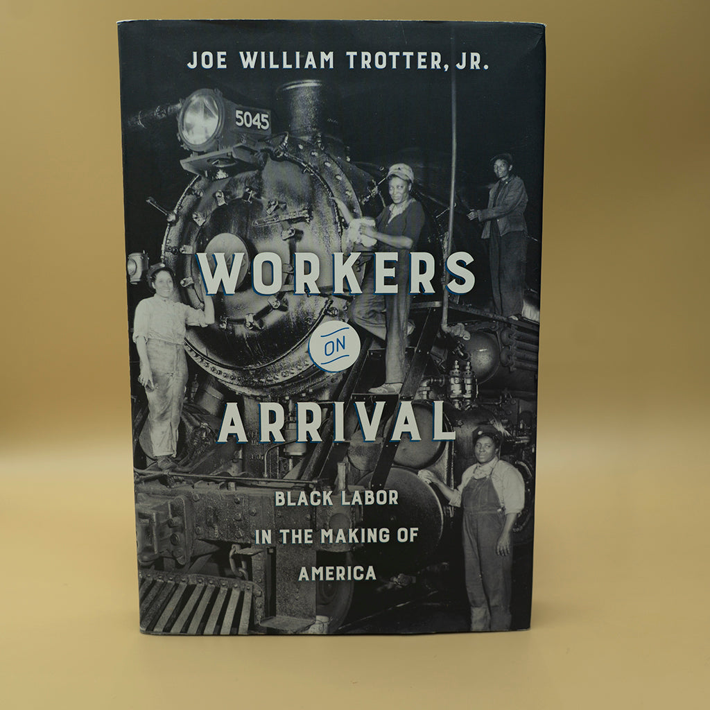 Workers on Arrival: Black Labor in the Making of America