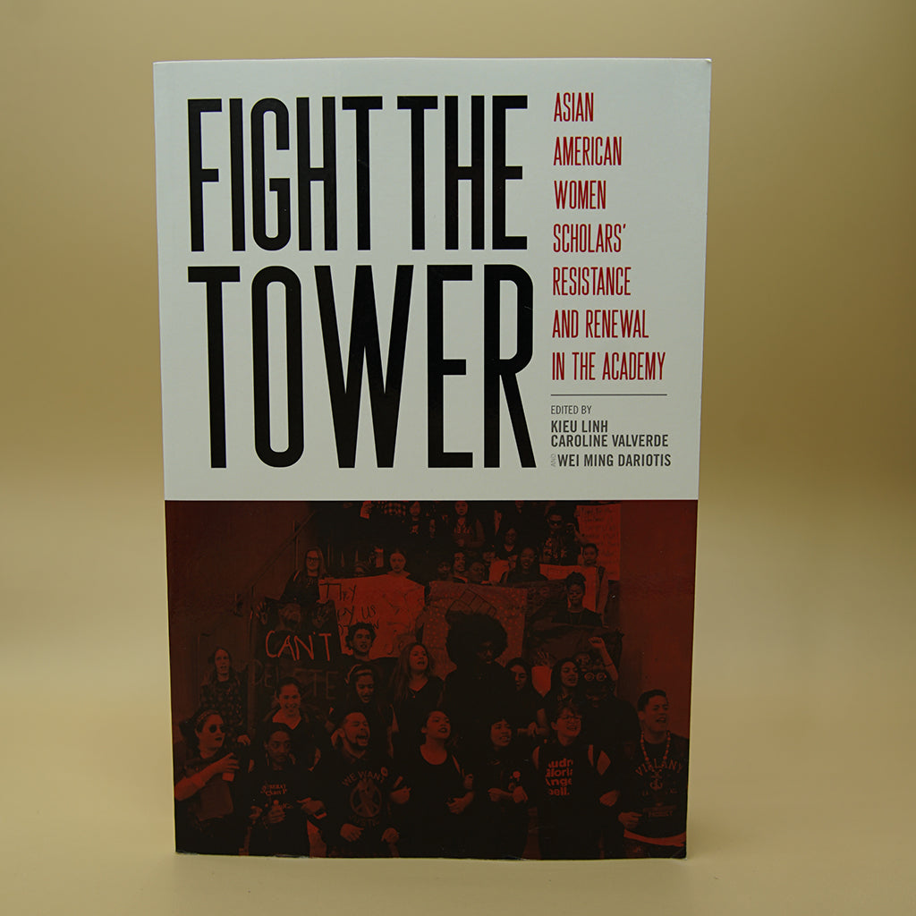 Fight the Tower: Asian American Women Scholars’ Resistance and Renewal in the Academy