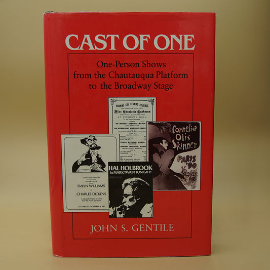 Cast of One: One-Person Shows From the Chautauqua Platform to the Broadway Stage