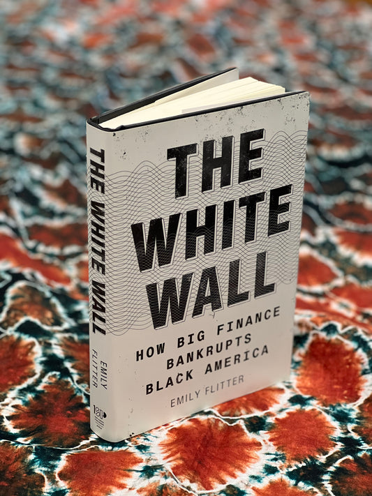 The White Wall: How Big Finance Bankrupts Black America - Hardcover