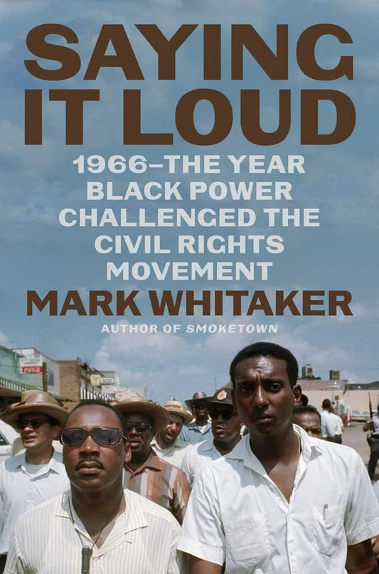 Saying It Loud: 1966―The Year Black Power Challenged the Civil Rights Movement Hardcover/ PRE ORDER